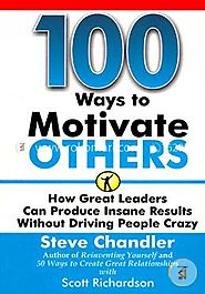 100 Ways To Motivate Others(How Great Leaders Can Produce Insane Results Without Driving People Crazy) (Paperback) by...