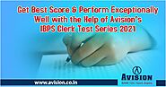 Get Best Score & Perform Exceptionally Well with Avision’s IBPS Clerk Test Series 2021