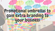 Promotional umbrellas to gain extra branding to your business