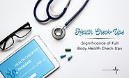 Significance of Full Body Health Check-Ups in Human Life | Get Live Post