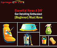 10 Essential Items A DIY Car Detailing Enthusiast Beginner Must Have
