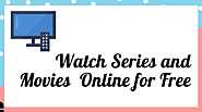 15+ Best Sites To Watch Series Online Full Episodes in Free |