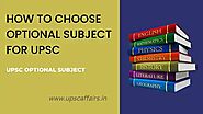 How to Choose Optional Subject for UPSC