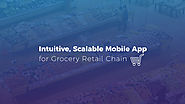 Intuitive, Scalable Mobile App for Grocery Retail Chain