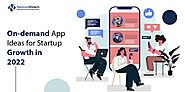 On-demand App Ideas for Startup Growth in 2022 - My Blog