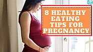 8 Healthy Eating Tips for Pregnancy