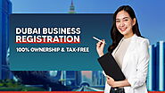 Dubai Business Registration - 100% Ownership & Tax-Free