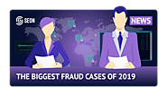 The Most Newsworthy Fraud Cases of 2019 - What to Remember
