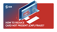 10 Tips to Reduce Card Not Present Fraud - A Guide against CNP Fraud