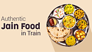Jain Food- How is It Different & How to Order Jain Food In Train Journey? - Railrecipe Blog