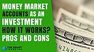 Money Market Accounts As An Investment - How It Works, Pros And Cons