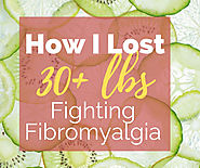 How I Lost 30+ Pounds Fighting Fibromyalgia with Mindset and Diet
