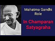 Mohandas Karamchand Gandhi Champaran satyagraha -Biography of Mahatma Gandhi Part 5