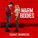 Warm Bodies: A Novel by Isaac Marion (audiobook)