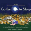 Go the F--k to Sleep Narrated by Samuel L. Jackson
