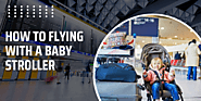 Mastering Airlines Policies For Flying With A Baby Stroller
