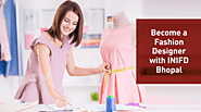 Become a Fashion Designer With Creativity and Passion Institute in Bhopal