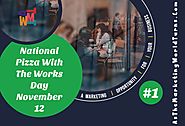 National Pizza With The Works Day - November 12