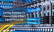 LURING REASONS TO CHOOSE ONLY FIBER-OPTIC NETWORK