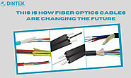 This Is How Fiber Optics Cables Are Changing the Future