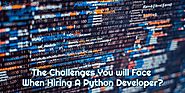 What are the Challenges When Looking to Hire A Python Developer?
