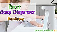 Best Soap Dispenser Reviews in 2019 - Maintain Your Proper Hygiene