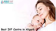 What is the best IVF Centre in Aligarh?
