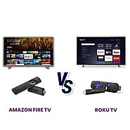 Amazon Fire TV vs. Roku TV - Which One Should You Choose?