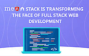 MEAN Stack is Transforming the Face of Full Stack Web Development