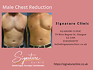 Male Chest Reduction Surgery | Signature Clinic