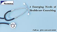 5 Emerging Needs of Healthcare Consulting