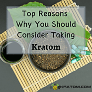 Top Reasons Why You Should Consider Taking Kratom