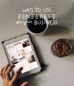 4 Ways We Suggest Using Pinterest for Your Business