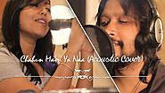 Chahun Main Ya Naa - Aashiqui 2 - (Acoustic Cover) - KolkataVideos ft. Kunal Biswas & Anny Ahmed