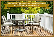 6 Outdoor Upgrades for Your Grasslands Lakeland FL Home for Sale - Lakeland Real Estate