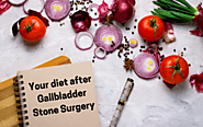 Cholecystectomy: Your Diet After Gallbladder Stone Surgery