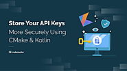 Store Your API Keys More Securely Using CMake & Kotlin