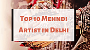Top Best Mehndi Artist in Delhi