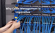 BELOW REASONS MAKE SENSE WHY CABLE MANAGEMENT IS IMPERATIVE