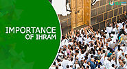 Importance Of Ihram In Hajj - HajjUmrahPackages.US