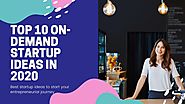 Top 10 On-Demand Startup Ideas in 2020
