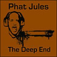 Phat Jules - The Deep End by Phat Jules