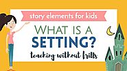 Story Elements for Kids: What Is a Setting?