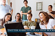 How to Make a Twitter Marketing Plan That Rocks