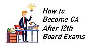 How To Become CA After 12th Board Exams