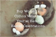 Buy Women’s Cotton Wear for Your at Home Easter Celebrations