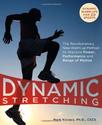 Dynamic Stretching: The Revolutionary New Warm-up Method to Improve Power, Performance and Range of Motion