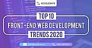 Top 10 Front-end web development trends 2020 | Xccelerate