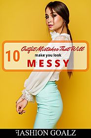 Website at https://fashiongoalz.com/outfit-mistakes-that-make-you-look-messy/