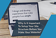 Why Is It Important To Setup Your Site Structure Before You Make Your Website?